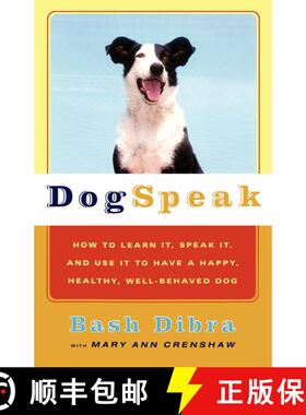 【3-4周达】Dogspeak: How to Learn It, Speak it, and Use It to Have a Happy, Healthy, Well-Behaved Dog [9780684865485]