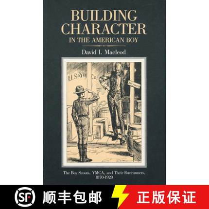 预订 Building Character in the American Boy: The Boy Scouts, Ymca, and Their Forerunners, 1870-1920 [9780299094041]