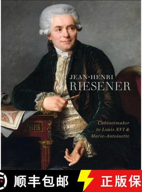 【3-4周达】Riesener and His Legacy: Works by J.H. Riesener in the Wallace Collection, the Royal Colle... [9781781300909]