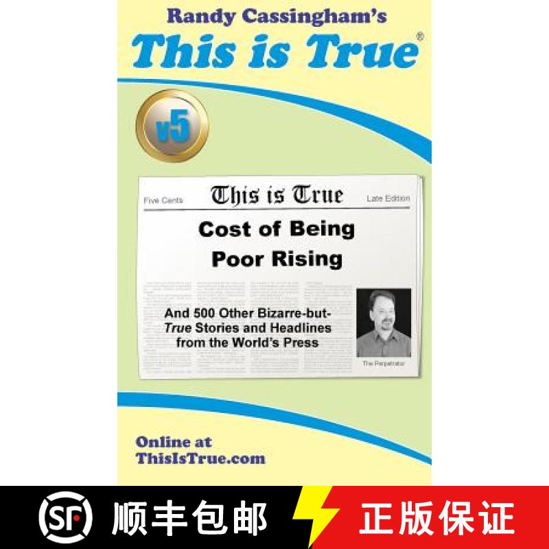 【3-4周达】This is True [v5]: Cost of Being Poor Rising: And 500 Other Bizarre-but-True Stories and H... [9780935309256]