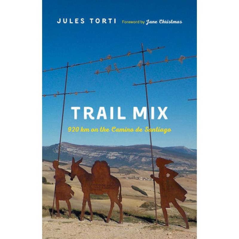 【4周达】Trail Mix: 920 Km on the Camino de Santiago [9781771604802] 书籍/杂志/报纸 旅游类原版书 原图主图