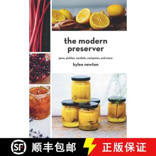 【3-4周达】The Modern Preserver – Jams, Pickles, Cordials, Compotes, and More [9781581573619]