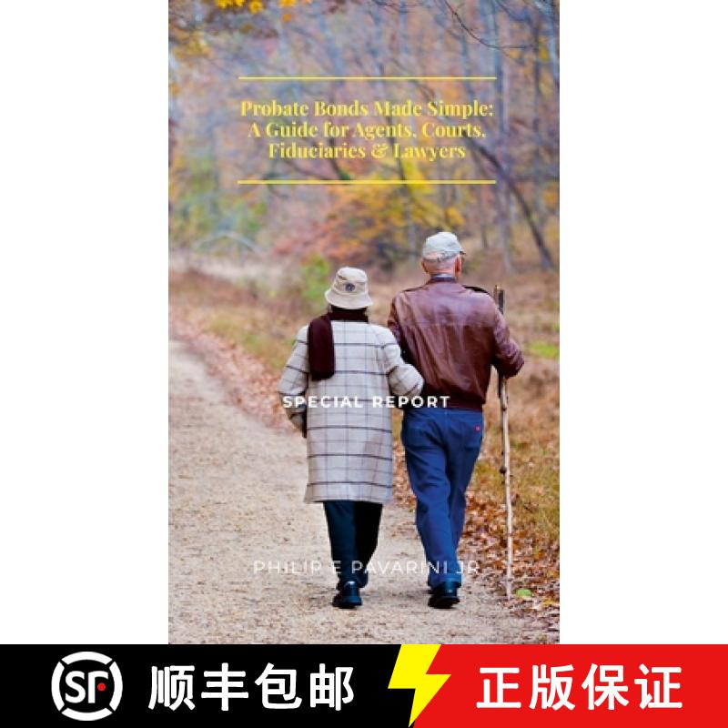 【3-4周达】Probate Bonds Made Simple: A Guide for Agents, Courts, Fiduciaries & Lawyers: Special Report [9781300496946]