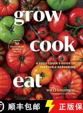 【3-4周达】Grow Cook Eat: A Food Lover's Guide to Vegetable Gardening, Including How to Grow 50 Veget... [9781632175359]