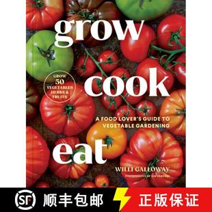 【3-4周达】Grow Cook Eat: A Food Lover's Guide to Vegetable Gardening, Including How to Grow 50 Veget... [9781632175359]