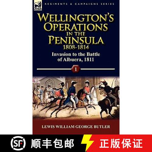 【3-4周达】Wellington's Operations in the Peninsula 1808-1814: Volume 1-Invasion to the Battle of Alb... [9780857065261]