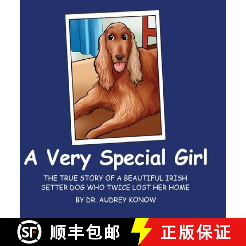 【3-4周达】A Very Special Girl: The True Story of a Beautiful Irish Setter Dog Who Twice Lost Her Home [9781087894980]