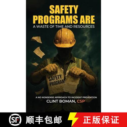 【3-4周达】Safety Programs are a Waste of Time and Resources: A No Nonsense Approach to Incident Prev... [9798256007966]