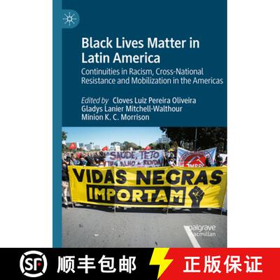 【3-4周达】Black Lives Matter in Latin America: Continuities in Racism, Cross-National Resistance and... [9783031399060]
