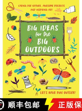 【3-4周达】Big Ideas for the Big Outdoors: Get Into Outdoor Art and Sculpture, Have Fun with Mud, Tra... [9781913440466]