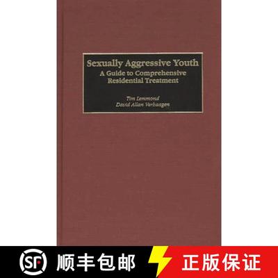 【3-4周达】Sexually Aggressive Youth: A Guide to Comprehensive Residential Treatment [9780275969592]