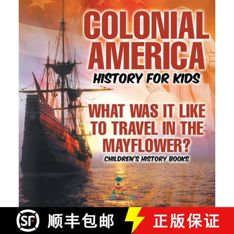 【2-3周达】Colonial America History for Kids : What Was It Like to Travel in the Mayflower? | Childre... [9798869413048]