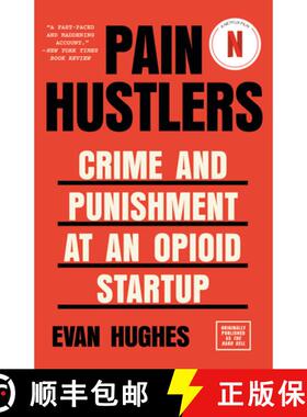 【3-4周达】Pain Hustlers: Crime and Punishment at an Opioid Startup Originally Published as the Hard ... [9780525566328]