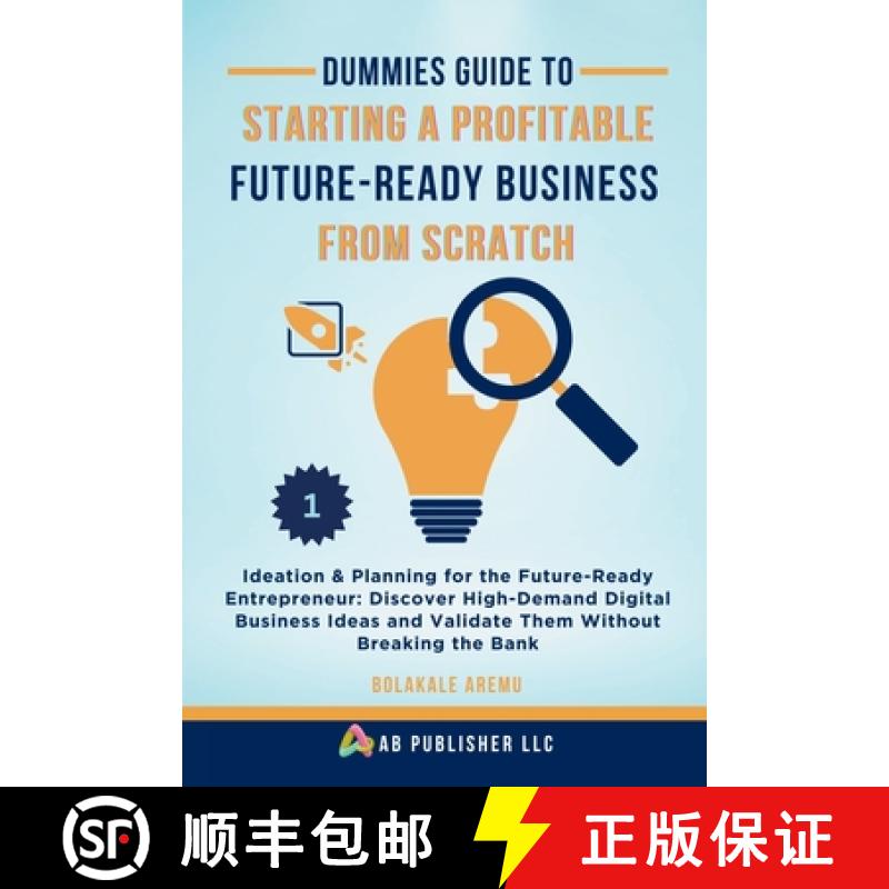 【3-4周达】Dummies Guide to Starting a Profitable, Future-Ready Business from Scratch, 1: Ideation & ... [9798349315480]