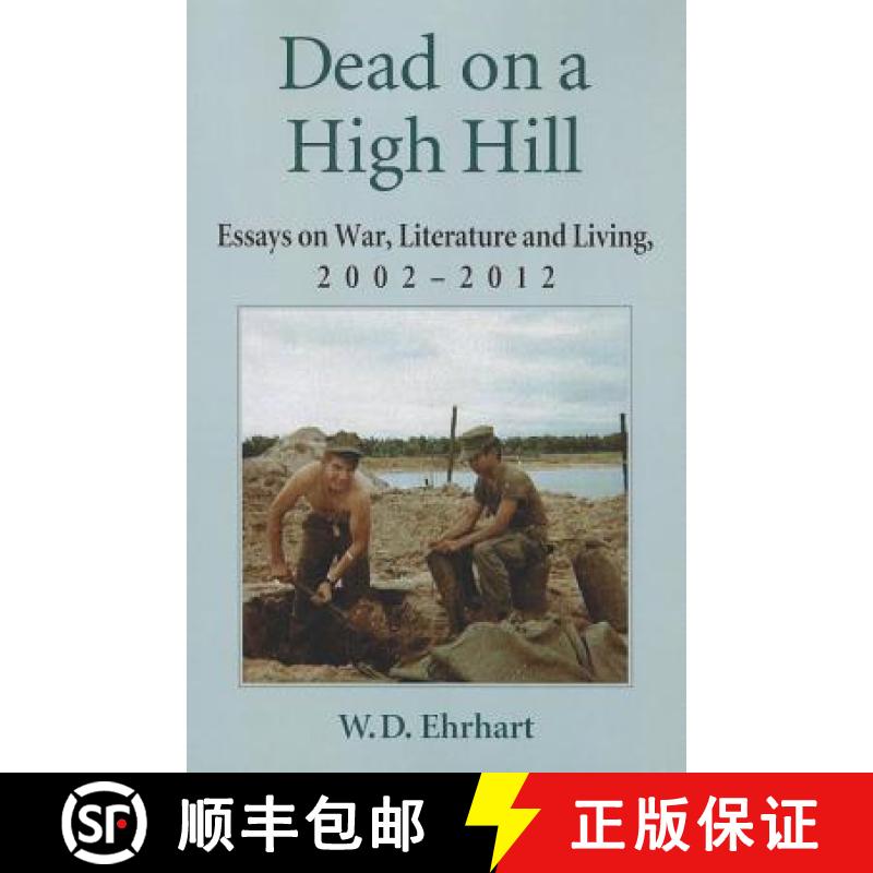 【2-3周达】Dead on a High Hill : Essays on War, Literature and Living, 2002-2012 [9780786470396]