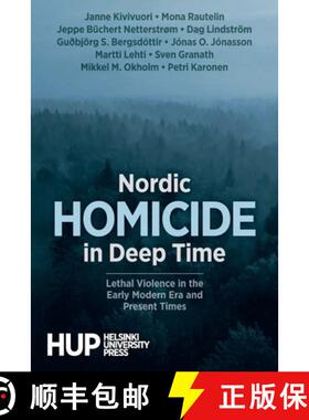 【3-4周达】Nordic Homicide in Deep Time: Lethal Violence in the Early Modern Era and Present Times [9789523690622]