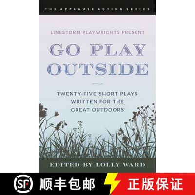 【3-4周达】LineStorm Playwrights Present Go Play Outside : Twenty-Five Short Plays Written for the Gr... [9781493061433]