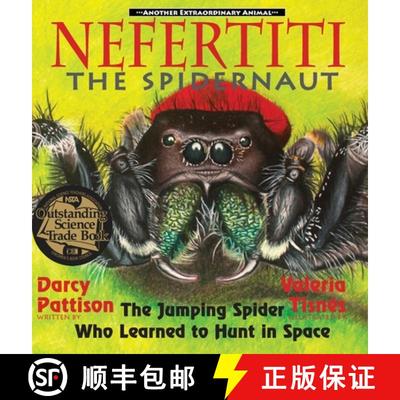 【3-4周达】Nefertiti, the Spidernaut: The Jumping Spider Who Learned to Hunt in Space [9781629440606]
