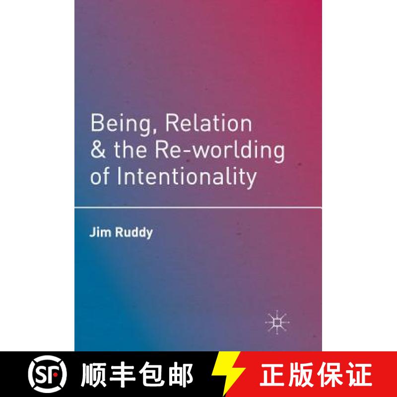【3-4周达】Being, Relation, and the Re-Worlding of Intentionality [9781349956531]