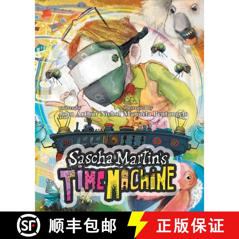 【2-3周达】Sascha Martin's Time Machine: A Kids' Scifi Adventure That Will Have You in Stitches. It's... [9780995418356]