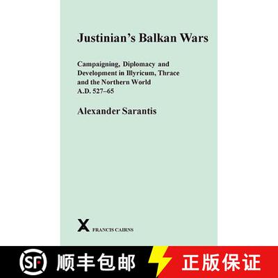 【3-4周达】精装 Justinian's Balkan Wars: Campaigning, Diplomacy and Development in Illyricum, Thrace ... [9780905205588]