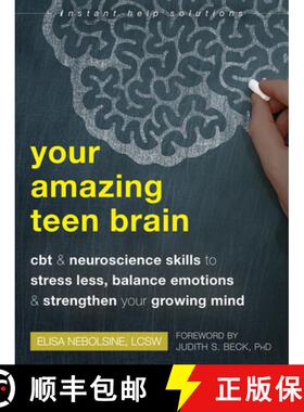 【3-4周达】Your Amazing Teen Brain: CBT and Neuroscience Skills to Stress Less, Balance Emotions, and... [9781684038046]