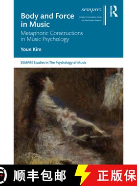【3-4周达】Body and Force in Music: Metaphoric Constructions in Music Psychology [9780367520557]