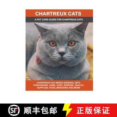 【3-4周达】Chartreux Cats: Chartreux Cat Breed General Info, Purchasing, Care, Cost, Keeping, Health,... [9781946286734]