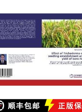 预订 Effect of Trichoderma on seedling establishment and yield of boro rice [9783330350991]