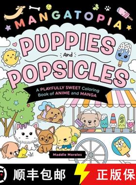预订 Mangatopia: Puppies and Popsicles: A Playfully Sweet Coloring Book of Anime and Manga [9781250389152]
