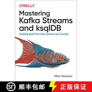 Systems 4周达 Streams Kafka Ksqldb Data Time Mastering Real Building 9781492062493 Example and