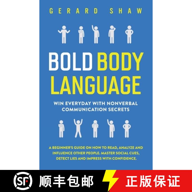 【3-4周达】Bold Body Language: Win Everyday with Nonverbal Communication Secrets. A Beginner's Guide ... [9781647800437]