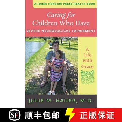 【3-4周达】Caring for Children Who Have Severe Neurological Impairment – A Life with Grace [9781421409375]
