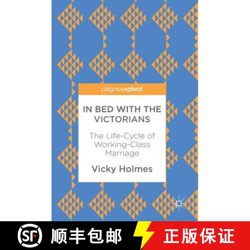 【3-4周达】In Bed with the Victorians : The Life-Cycle of Working-Class Marriage [9783319603896]