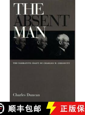 【3-4周达】The Absent Man: The Narrative Craft of Charles W. Chesnutt [9780821412398]