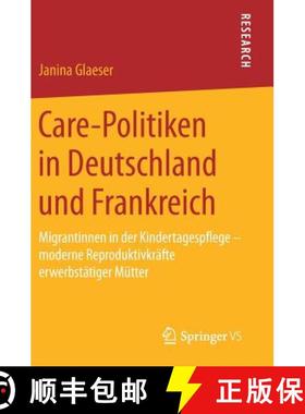 【3-4周达】Care-Politiken in Deutschland und Frankreich : Migrantinnen in der Kindertagespflege - mod... [9783658198503]