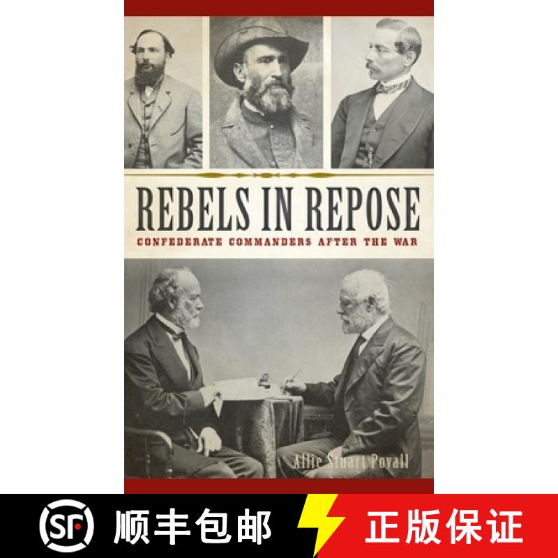 预订 Rebels in Repose: Confederate Commanders After the War [9781540241528]