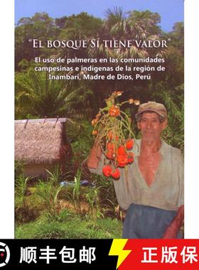 预订 El Bosque sí Tiene Valor: El Uso de Palmeras en las Comunidades Campesinas e Indígenas de la R... [9780984841547]