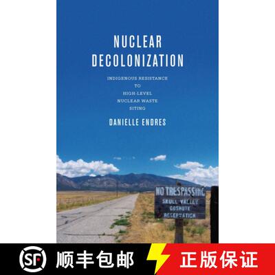 【3-4周达】精装 Nuclear Decolonization: Indigenous Resistance to High-Level Nuclear Waste Siting [9780814215562]