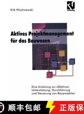 【3-4周达】Aktives Projektmanagement für das Bauwesen : Eine Anleitung zur effektiven Unterstützung... [9783528054717]