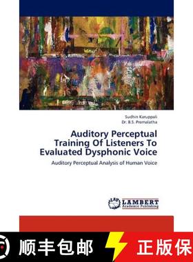 预订 Auditory Perceptual Training of Listeners to Evaluated Dysphonic Voice [9783659238932]