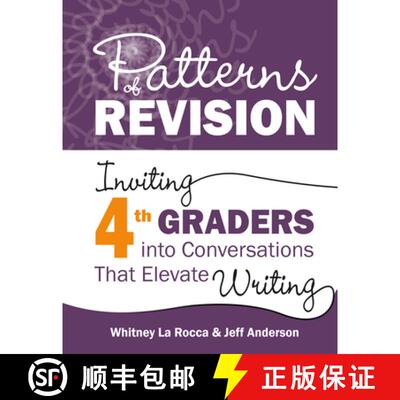 【3-4周达】Patterns of Revision, Grade 4: Inviting 4th Graders Into Conversations That Elevate Writing [9781625316332]