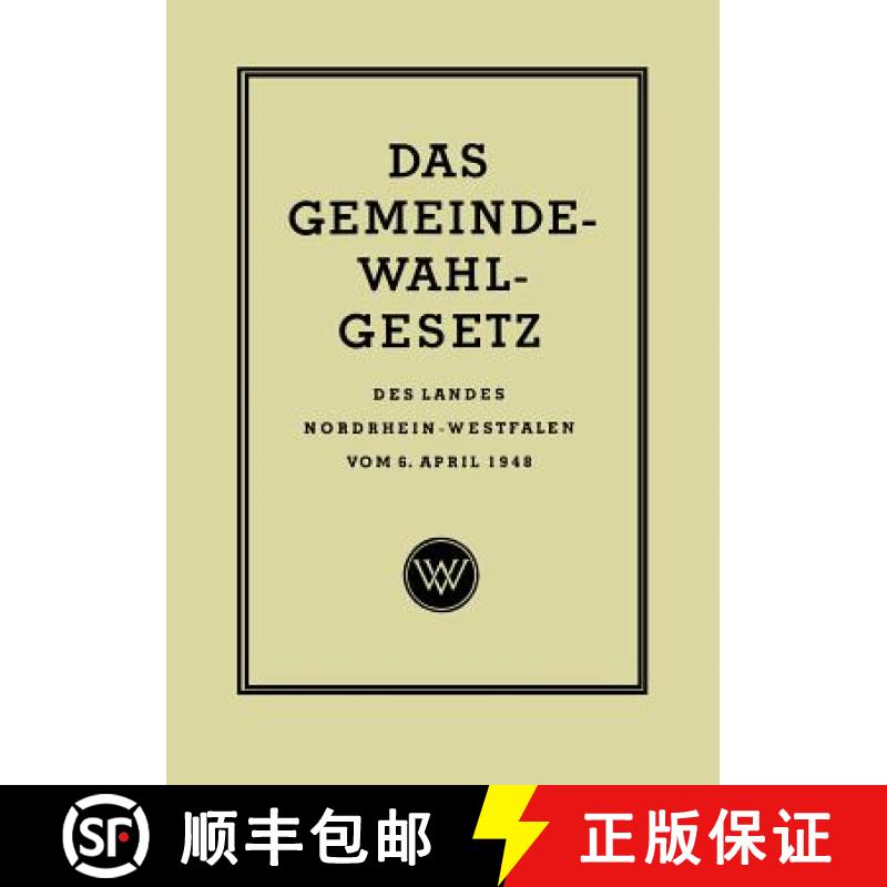 【3-4周达】Das Gemeinde-Wahlgesetz Des Landes Nordrhein-Westfalen Vom 6. April 1948 [9783322961525]