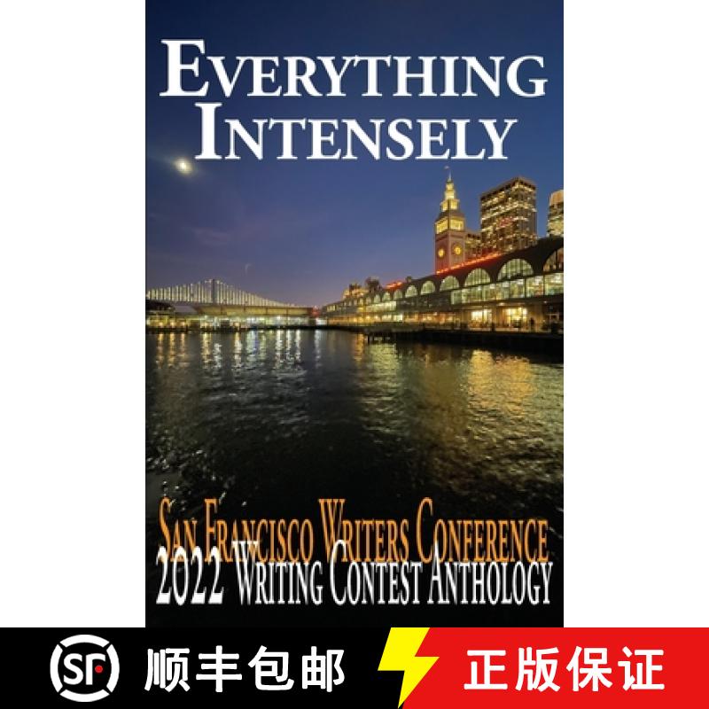 【3-4周达】Everything Intensely: The San Francisco Writers Conference 2022 Writing Contest Anthology [9781647150051]