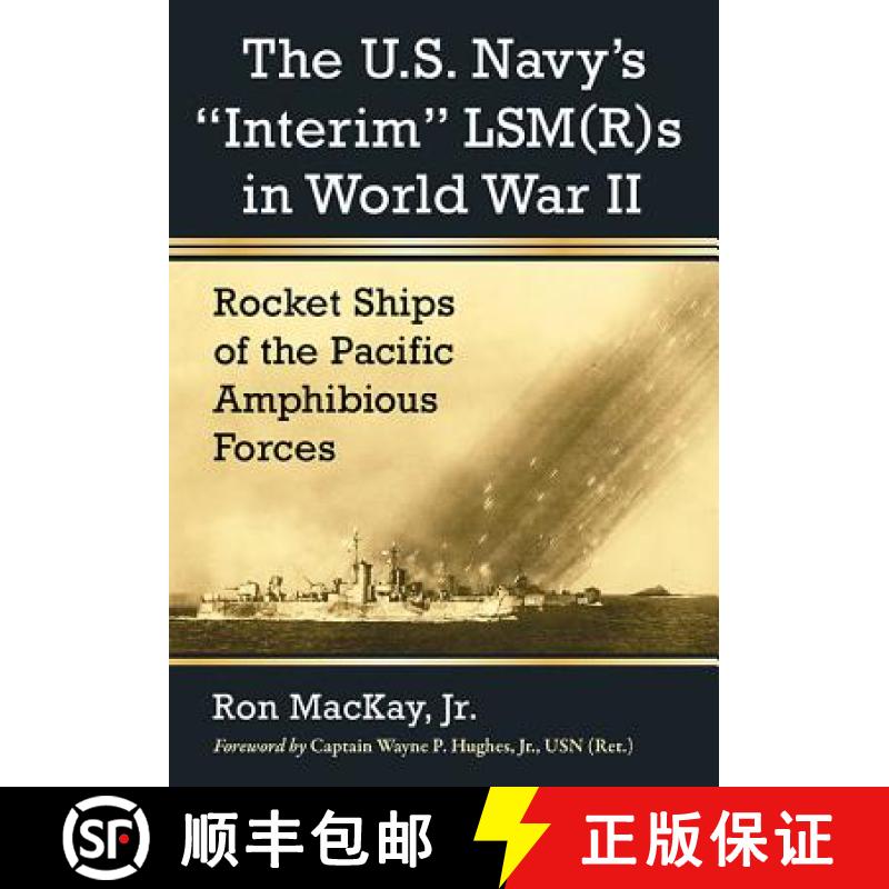 【2-3周达】The U.S. Navy's Interim LSM(R)s in World War II : Rocket Ships of the Pacific Amphibious F... [9780786498598]