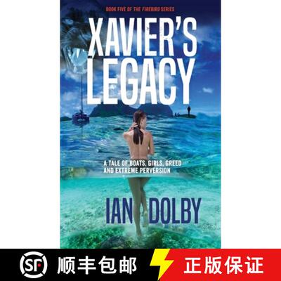 【3-4周达】Xavier's Legacy: A Tale of Boats, Girls, Greed and Extreme Perversion [9780648717928]
