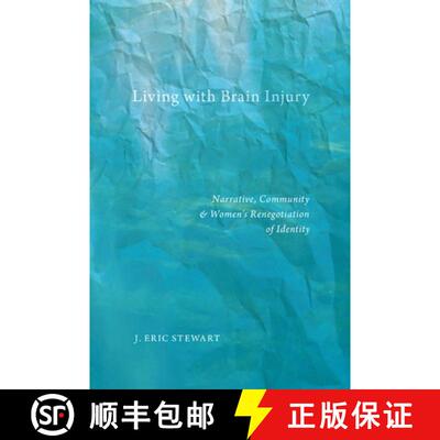 【3-4周达】Living with Brain Injury – Narrative, Community, and Women`s Renegotiation of Identity [9780814764718]
