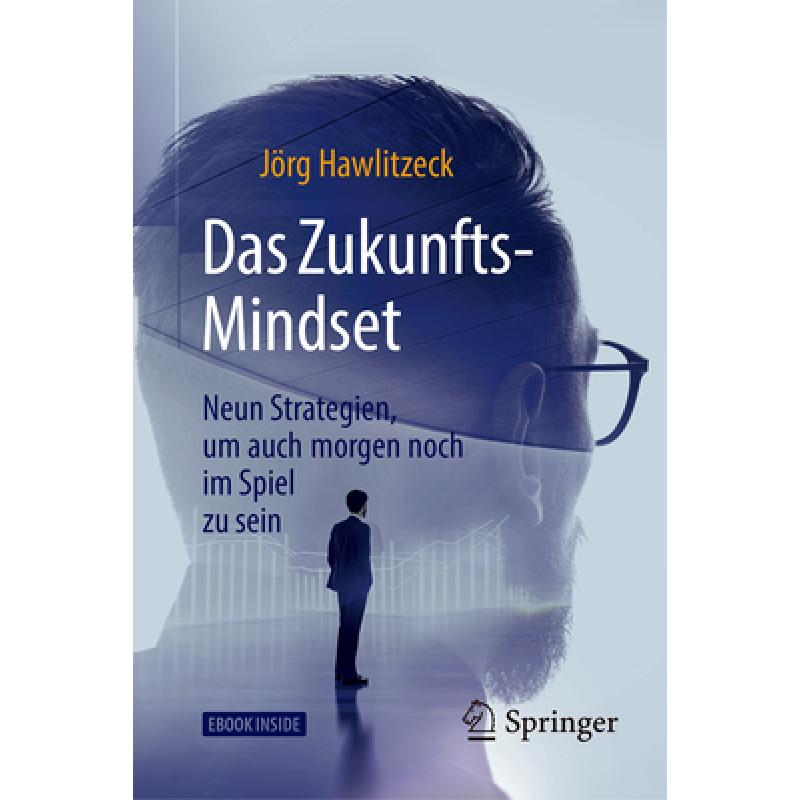 【4周达】Das Zukunfts-Mindset: Neun Strategien, Um Auch Morgen Noch Im Spiel Zu Sein[9783658207946]