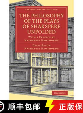 【3-4周达】The Philosophy of the Plays of Shakspere Unfolded: With a Preface by Nathaniel Hawthorne [9781108083324]