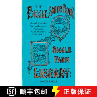 【3-4周达】The Biggle Swine Book: Much Old and More New Hog Knowledge, Arranged in Alternate Streaks ... [9781626361485]